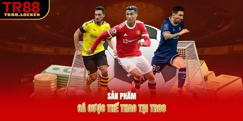 Sản phẩm cá cược thể thao tại TR88